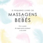 O Pequeno Livro de Massagens para Bebés