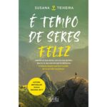 É tempo de seres feliz