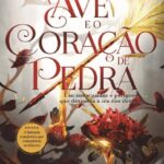 A Ave e o Coração de Pedra – Romance Fantástico Sombrio