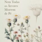 Nem Todas as Árvores Morrem de Pé – Romance Histórico