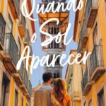 Quando o Sol Aparecer – Romance Emocional Sobre Recomeços