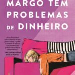 Margo Tem Problemas de Dinheiro – Um Romance Brutalmente Honesto