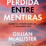 Perdida entre Mentiras – Thriller Psicológico Viciante com Revira