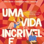 Uma Vida Incrível e Maravilhosa – Romance, Intriga e Escrita