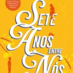 Sete Anos entre Nós – Um Romance Intemporal Sobre Amor e Destino