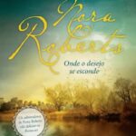 Onde o Desejo se Esconde – Romance policial de Nora Roberts