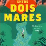 Entre Dois Mares – Romance sobre o Canal do Panamá