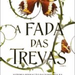 A Fada das Trevas – Fantasia sombria de Holly Black