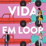 A Vida em Loop – Romance jovem divertido de Lynn Painter