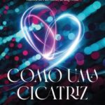 Como Uma Cicatriz – Um Amor Mais Forte do que o Destino