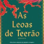 As Leoas de Teerão: Amizade, Coragem e História no Irão