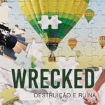Wrecked – Destruição e Ruína: Amor em Alta Velocidade