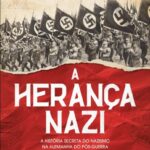 A Herança Nazi – Memória, Justiça e o Silêncio Alemão