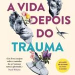 A Vida Depois do Trauma