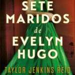 Os Sete Maridos de Evelyn Hugo: Glamour, Segredos e Amor