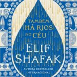 Também Há Rios no Céu – O Poder Eterno da Literatura