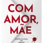 Com Amor, Mãe – Segredos de família com cheiro a sangue