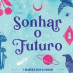 Sonhar o Futuro – Descubra o que os seus sonhos revelam