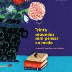 Trinta Segundos sem Pensar no Medo