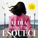 O Dia em que te Esqueci