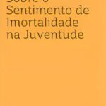Sobre o Sentimento de Imortalidade na Juventude